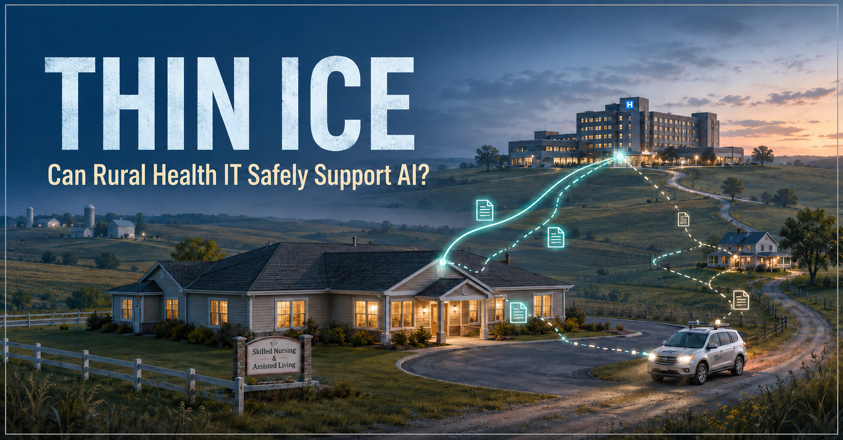 Thin Ice: Can Rural Health IT Safely Support AI in the Last Mile of Care?